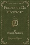 Goulburn, E: Frederick De Montford, Vol. 3 of 3