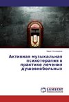 Aktivnaya muzykal'naya psihoterapiya v praktike lecheniya dushevnobol'nyh