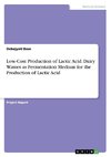 Low-Cost Production of Lactic Acid. Dairy Wastes as Fermentation Medium for the Production of Lactic Acid