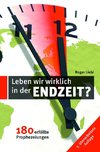 Leben wir wirklich in den Endzeit?