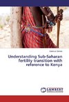 Understanding Sub-Saharan fertility transition with reference to Kenya