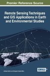 Remote Sensing Techniques and GIS Applications in Earth and Environmental Studies