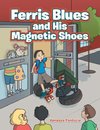 Ferris Blues and His Magnetic Shoes