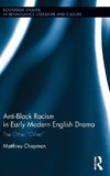 Anti-Black Racism in Early Modern English Drama