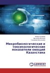 Mikrobiologicheskie i toxikologicheskie pokazateli ovoshhej Kazahstana