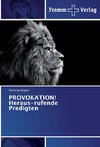 PROVOKATION! Heraus-rufende Predigten