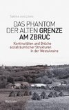 Das Phantom der alten Grenze am Zbruc