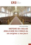 HISTOIRE DE L'EGLISE ANGLICANE DU CONGO de ses origines a nos jours