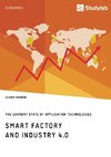 Smart Factory and Industry 4.0. The Current State of Application Technologies