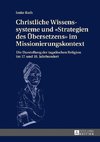 Christliche Wissenssysteme und «Strategien des Übersetzens» im Missionierungskontext