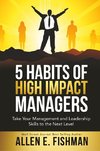 Fishman, A: 5 Habits of High Impact Managers