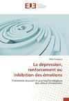 La dépression, renforcement ou inhibition des émotions