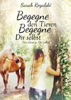 Begegne den Tieren, begegne Dir selbst