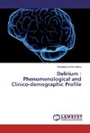 Delirium : Phenomenological and Clinico-demographic Profile