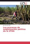 Los procesos de subjetivación política de la UTAA