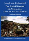 Das Schloß Dürande / Die Glücksritter / Auch ich war in Arkadien