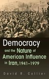 Democracy and the Nature of American Influence in Iran, 1941-1979