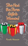 She Had the Three Gifts to Woman!