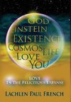 God, Einstein, Existence, Cosmos, Life, Love, You