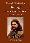 Die Jagd nach dem Glück und andere Novellen