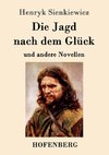 Die Jagd nach dem Glück und andere Novellen