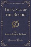 Hichens, R: Call of the Blood (Classic Reprint)