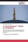 ¿''Anonymous'' Islam en España?