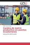 Cambio de matriz productiva en puertos ecuatorianos