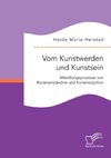 Vom Kunstwerden und Kunstsein. Wandlungsprozesse von Kunstverständnis und Kunstrezeption