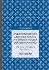 Overconfidence and Risk Taking in Foreign Policy Decision Making