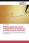 Metacognición de la coherencia textual en producciones escritas