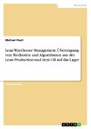 Lean Warehouse Management. Übertragung von Methoden und Algorithmen aus der Lean Production und dem OR auf das Lager