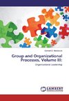 Group and Organizational Processes, Volume III: