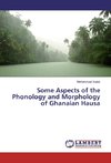 Some Aspects of the Phonology and Morphology of Ghanaian Hausa