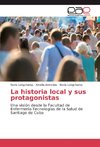 La historia local y sus protagonistas