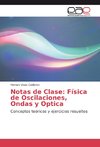 Notas de Clase: Física de Oscilaciones, Ondas y Optica