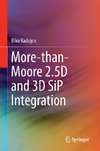 More-than-Moore 2.5D and 3D SiP Integration