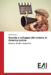 Nascita e sviluppo del cinema in America Latina