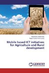 Mobile based ICT initiatives for Agriculture and Rural development