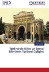 Türkiye'de Bilim ve Sosyal Bilimlerin Tarihsel Gelisimi