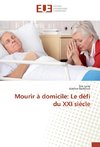 Mourir à domicile: Le défi du XXI siècle