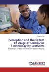 Perception and the Extent of Usage of Computer Technology by Lecturers