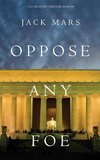 Oppose Any Foe (A Luke Stone Thriller-Book 4)