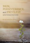 Pain, Perseverance, and Privilege