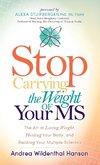 Stop Carrying the Weight of Your MS