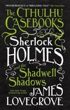 The Cthulhu Casebooks - Sherlock Holmes and the Shadwell Shadows