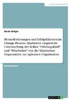 Herausforderungen und Erfolgsfaktoren im Change Prozess. Qualitative empirische Untersuchung der Rollen 