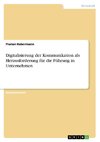 Digitalisierung der Kommunikation als Herausforderung für die Führung in Unternehmen