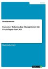 Customer Relationship Management. Die Grundlagen des CRM