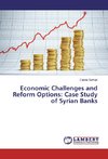 Economic Challenges and Reform Options: Case Study of Syrian Banks